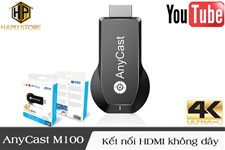 Kết nối HDMI không dây Anycast M100 Plus từ điện thoại ra tivi HDMI hỗ trợ 4K
